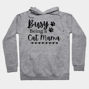 Busy Being A Cat Mama. Funny Cat Mom Quote. Hoodie